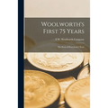 Woolworth's First 75 Years: the Story of Everybody's Store - Paperback
