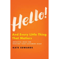 Hello!: And Every Little Thing That Matters - Hardcover