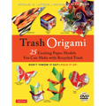Trash Origami: 25 Paper Folding Projects Reusing Everyday Materials: Origami Book with 25 Fun Projects and Instructional DVD - Paperback