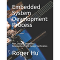 Embedded System Development Process: Plan, Design, Integrated Development, and Design Verification - Paperback