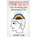 Minimalism for a Fulfilling and Meaningful Life - Paperback