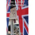 101 Budget Britain Travel Tips - 2nd Edition - Paperback