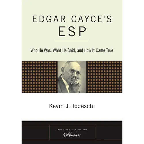 Edgar Cayce's ESP: Who He Was, What He Said, and How it Came True - Paperback