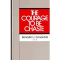 The Courage to Be Chaste - Paperback