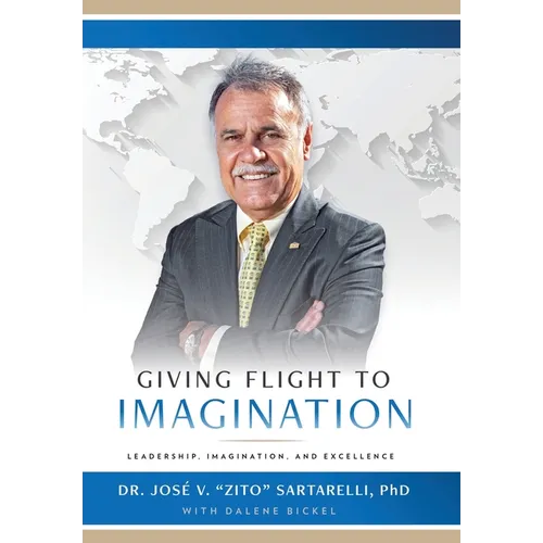 Giving Flight to Imagination: Leadership, Imagination, and Excellence - Hardcover