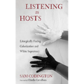 Listening as Hosts: Liturgically Facing Colonization and White Supremacy - Hardcover