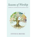 Seasons of Worship: A Spiritual Calendar for the Church Today - Paperback