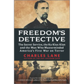 Freedom's Detective: The Secret Service, the Ku Klux Klan and the Man Who Masterminded America's First War on Terror - Paperback