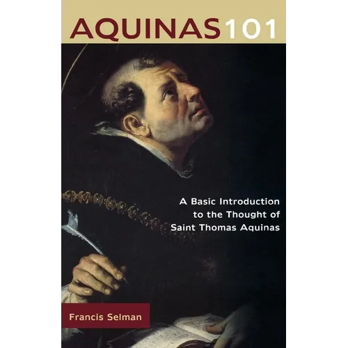 Aquinas 101: A Basic Introduction to the Thought of St. Thomas Aquinas - Paperback