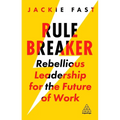 Rule Breaker: Rebellious Leadership for the Future of Work - Paperback