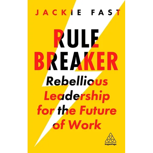 Rule Breaker: Rebellious Leadership for the Future of Work - Paperback