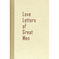 Love Letters of Great Men - Hardcover