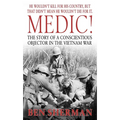 Medic!: The Story of a Conscientious Objector in the Vietnam War - Mass Market Paperbound