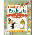Delightful Decimals and Perfect Percents: Games and Activities That Make Math Easy and Fun - Paperback