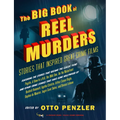 The Big Book of Reel Murders: Stories That Inspired Great Crime Films - Paperback