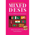 Mixed Desis: Stories of Multiracial South Asians - Paperback