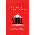 The Ballot and the Bible: How Scripture Has Been Used and Abused in American Politics and Where We Go from Here - Paperback