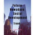 Future Nowadays Social Development - Paperback