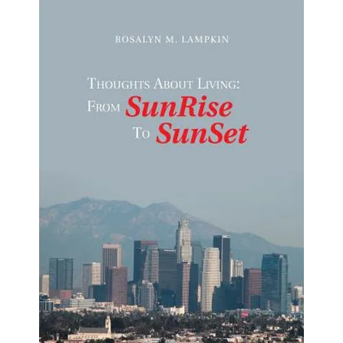Thoughts About Living: from Sunrise to Sunset - Paperback