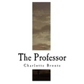 The Professor: Charlotte Bronte - Paperback
