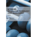 Rethinking Information Technology Asset Management - Paperback