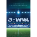 3-Win Sponsorship: The Next Generation of Sports and Entertainment Marketing - Paperback