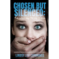 Chosen But Silenced: The Journey to My Voice - Paperback