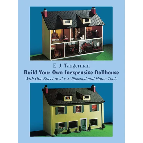 Build Your Own Inexpensive Dollhouse: With One Sheet of 4'x 8' Plywood and Home Tools - Paperback