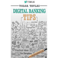 Digital Banking Tips: Practical Tips for Disruptors! - Paperback