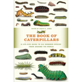 The Book of Caterpillars: A Life-Size Guide to Six Hundred Species from Around the World - Hardcover