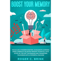 Boost Your Memory and Focus Like a Modern Einstein: Accelerate Learning Speed, Embrace Unlimited Memory Potential with State-of-the-Art Techniques and - Paperback