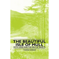 The Beautiful Isle of Mull - With Iona and the Isle of Saints - Paperback