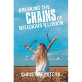 Breaking the Chains of Religious Illusion - Paperback