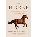 The Horse: A Galloping History of Humanity - Hardcover