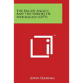 The Fallen Angels and the Heroes of Mythology (1879) - Paperback