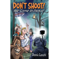 Don't Shoot. We come in peace. - Paperback