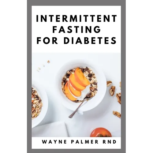 Intermittent Fasting for Diabetes: The Complete Guide to Fasting and Heal Your Body Through Intermittent - Paperback