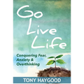 Go Live Life: Conquering Fear, Anxiety and Overthinking - Paperback