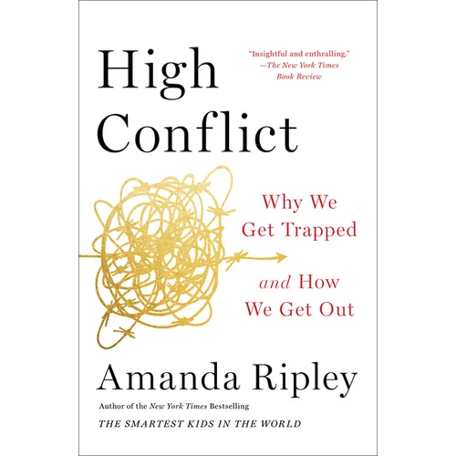 High Conflict: Why We Get Trapped and How We Get Out - Paperback