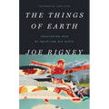 The Things of Earth: Treasuring God by Enjoying His Gifts - Paperback
