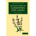Instructions in Gardening for Ladies - Paperback