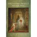 The Salome Project: Salome and Her Afterlives - Hardcover