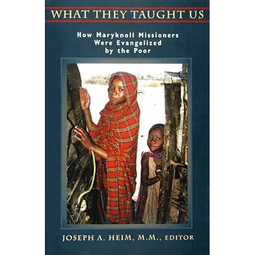 What They Taught Us: How Maryknoll Missioners Were Evangelized by the Poor - Paperback