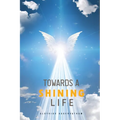 Towards A Shining Life - Paperback