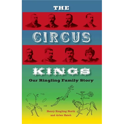 The Circus Kings: Our Ringling Family Story - Paperback