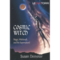 Cosmic Witch: magic, witchcraft, and the supernatural - Paperback