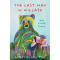 The Last Man in Willapa: And Other Poems - Hardcover