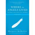 Where the Angels Lived: One Family's Story of Exile, Loss, and Return - Paperback