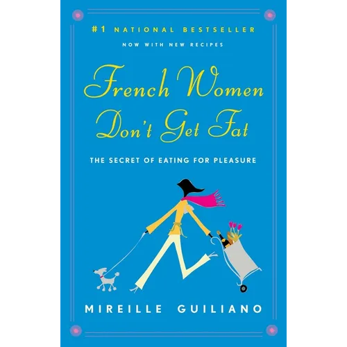French Women Don't Get Fat: The Secret of Eating for Pleasure - Paperback