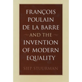 François Poulain de la Barre and the Invention of Modern Equality - Hardcover